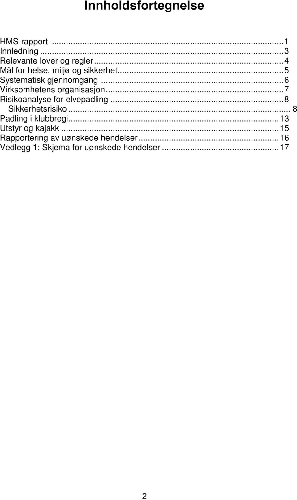 .. 6 Virksomhetens organisasjon... 7 Risikoanalyse for elvepadling... 8 Sikkerhetsrisiko.