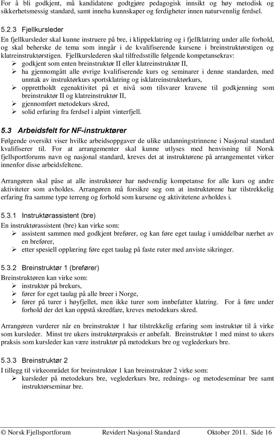 breinstruktørstigen og klatreinstruktørstigen.