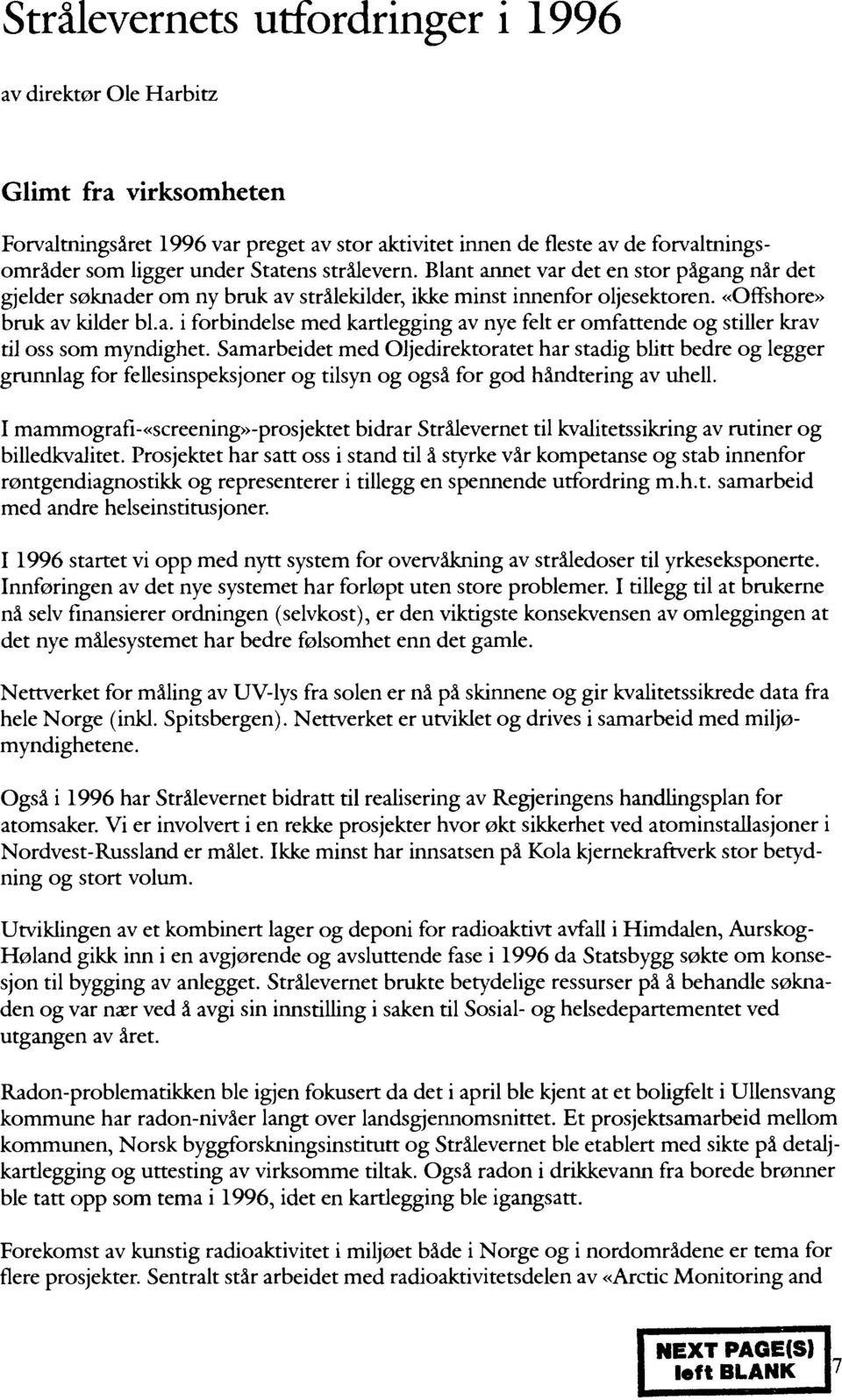 Samarbeidet med Oljedirektoratet har stadig blitt bedre og legger grunnlag for fellesinspeksjoner og tilsyn og også for god handtering av uhell.