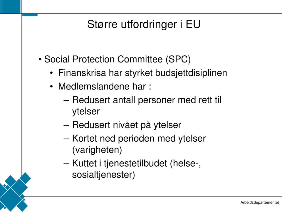 personer med rett til ytelser Redusert nivået på ytelser Kortet ned