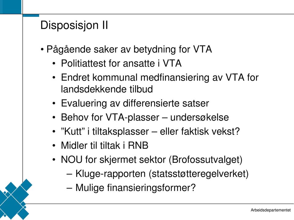 VTA-plasser undersøkelse Kutt i tiltaksplasser eller faktisk vekst?