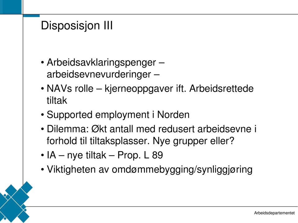 Arbeidsrettede tiltak Supported employment i Norden Dilemma: Økt antall med