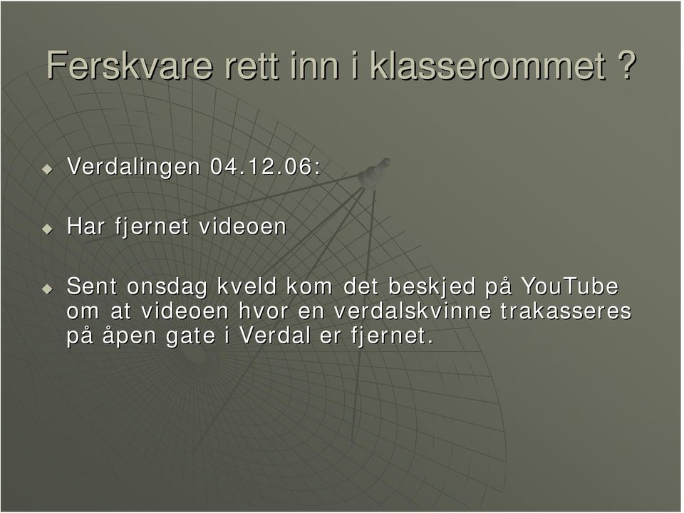 kom det beskjed påp YouTube om at videoen