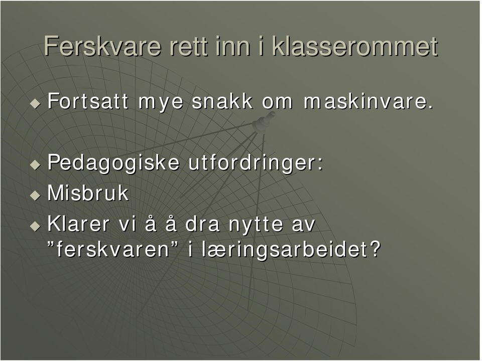 Pedagogiske utfordringer: Misbruk