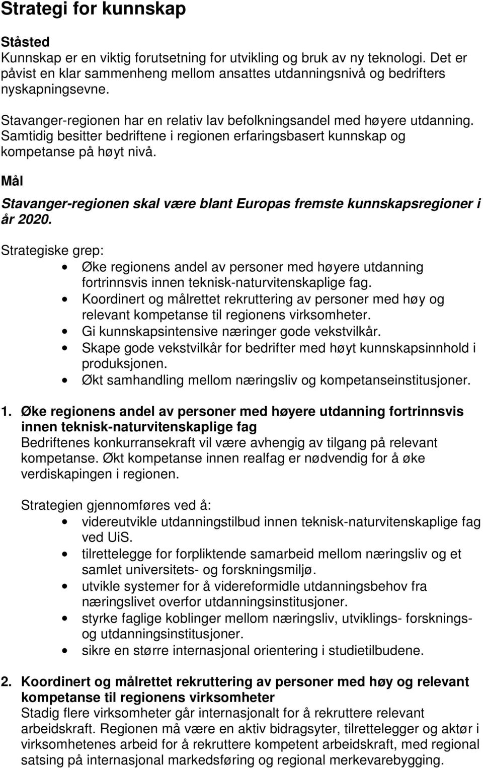 Mål Stavanger-regionen skal være blant Europas fremste kunnskapsregioner i år 2020.