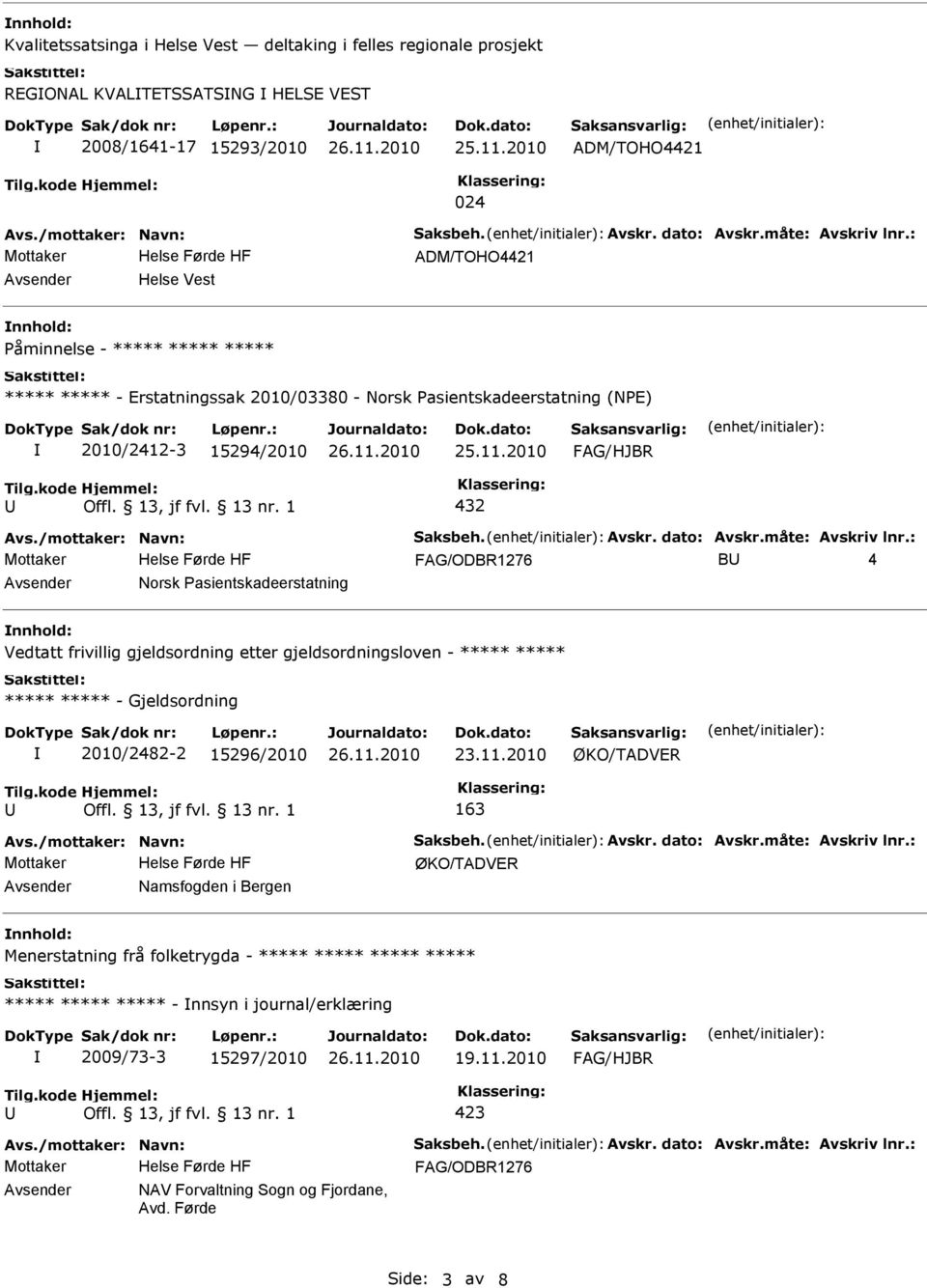 asientskadeerstatning Vedtatt frivillig gjeldsordning etter gjeldsordningsloven - - Gjeldsordning 2010/2482-2 15296/2010 23.11.