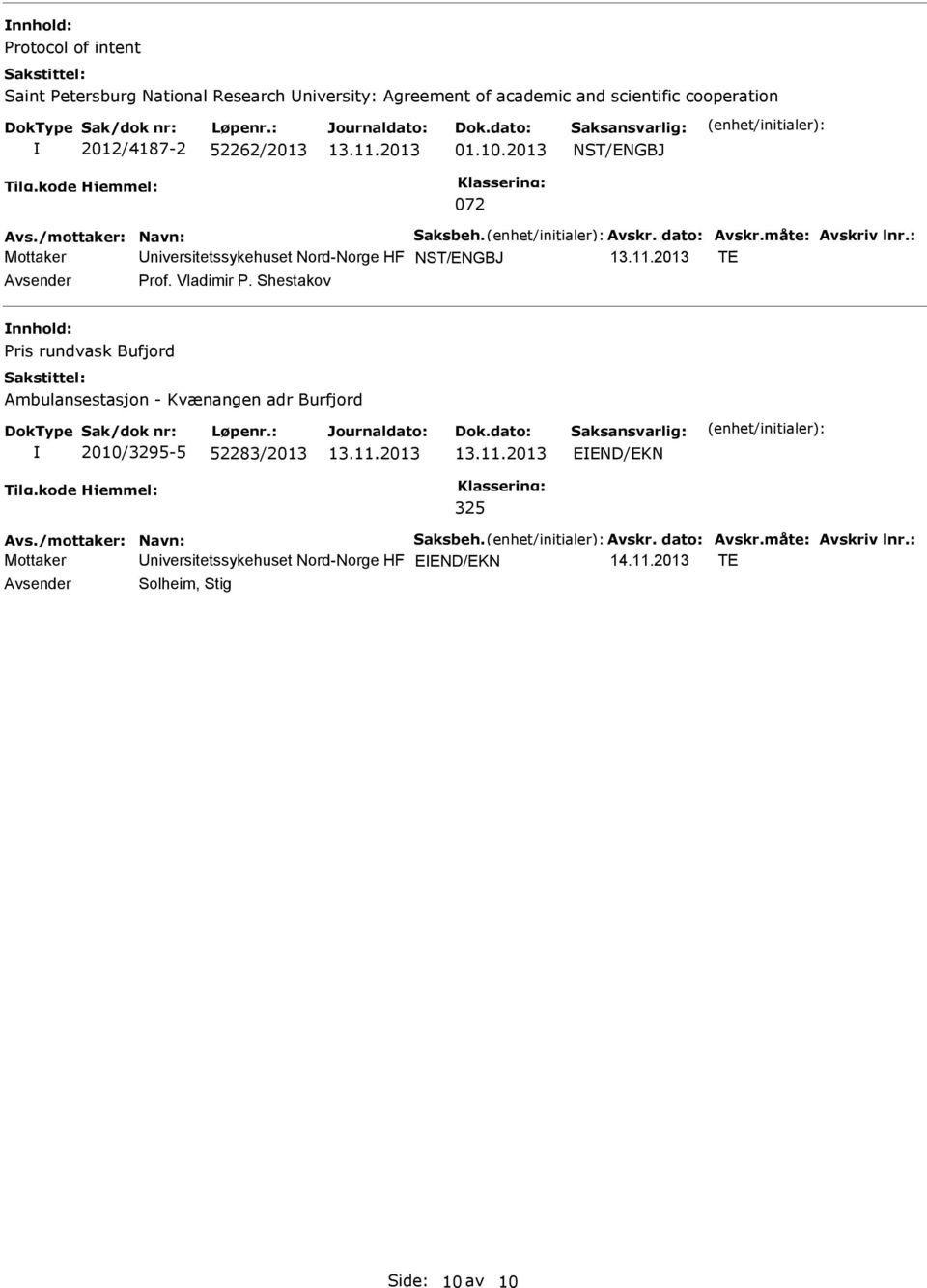 : Mottaker niversitetssykehuset Nord-Norge HF NST/ENGBJ TE Prof. Vladimir P.