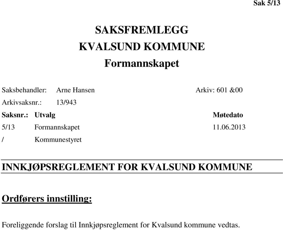 : Utvalg Møtedato 5/13 Formannskapet 11.06.