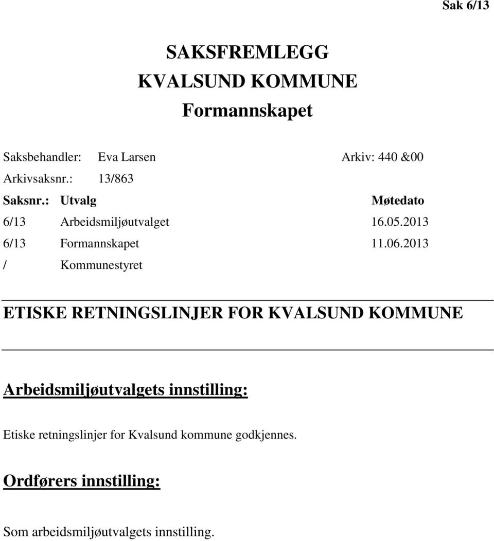 06.2013 / Kommunestyret ETISKE RETNINGSLINJER FOR KVALSUND KOMMUNE Arbeidsmiljøutvalgets innstilling: