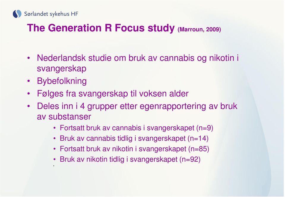 egenrapportering av bruk av substanser Fortsatt bruk av cannabis i svangerskapet (n=9) Bruk av cannabis