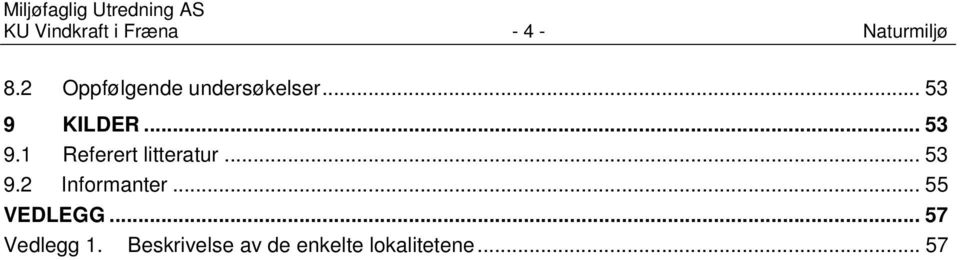 KILDER... 53 9.1 Referert litteratur... 53 9.2 Informanter.