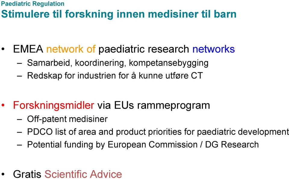 CT Forskningsmidler via EUs rammeprogram Off-patent medisiner PDCO list of area and product priorities