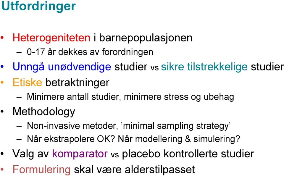 og ubehag Methodology Non-invasive metoder, minimal sampling strategy Når ekstrapolere OK?