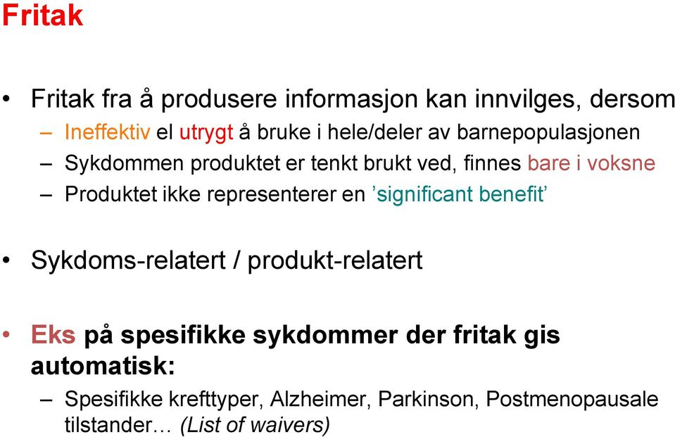 ikke representerer en significant benefit Sykdoms-relatert / produkt-relatert Eks på spesifikke