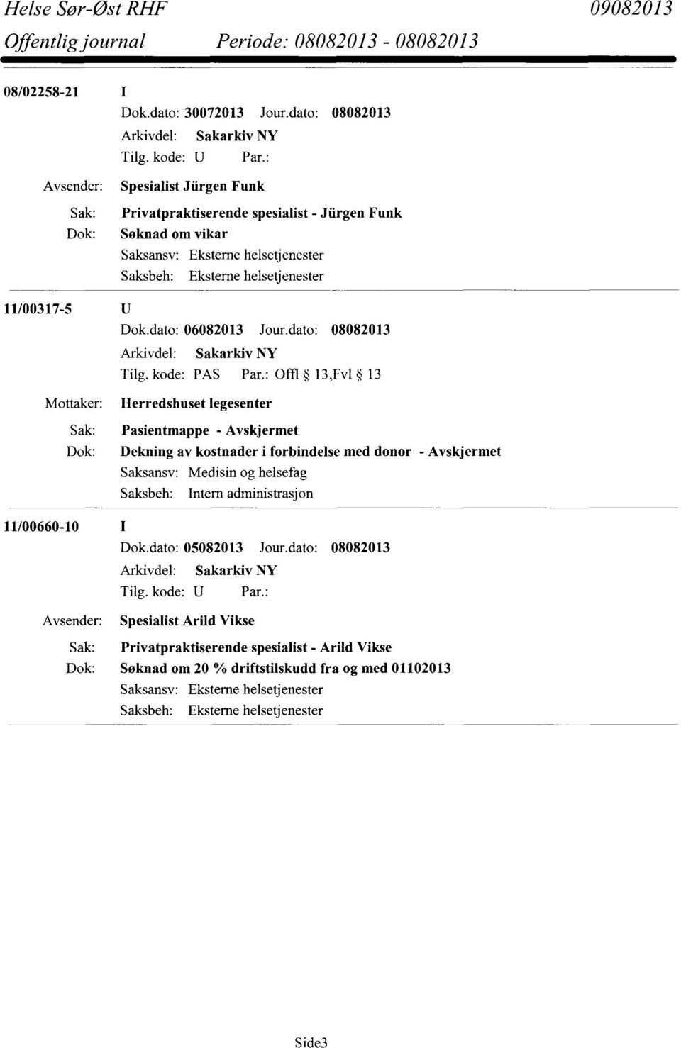 dato: 06082013 Jour.dato: 08082013 Tilg. kode: PAS Par.