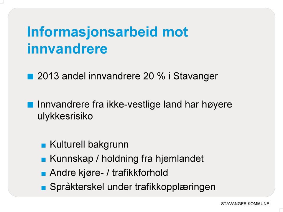 ulykkesrisiko Kulturell bakgrunn Kunnskap / holdning fra