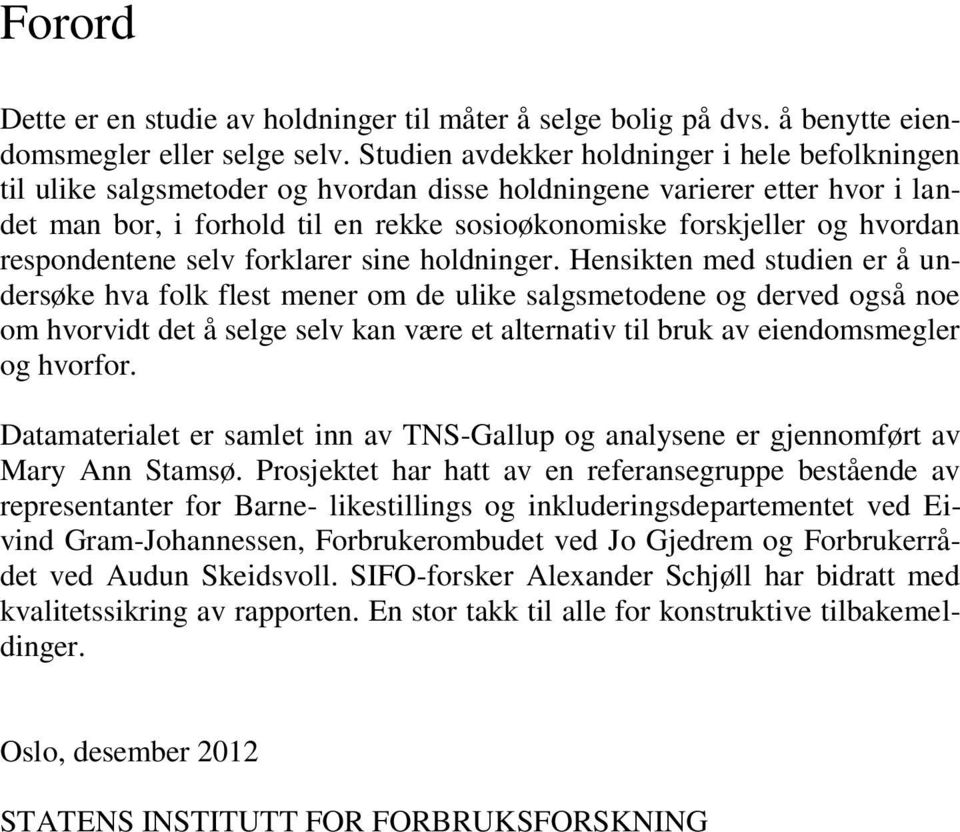 respondentene selv forklarer sine holdninger.