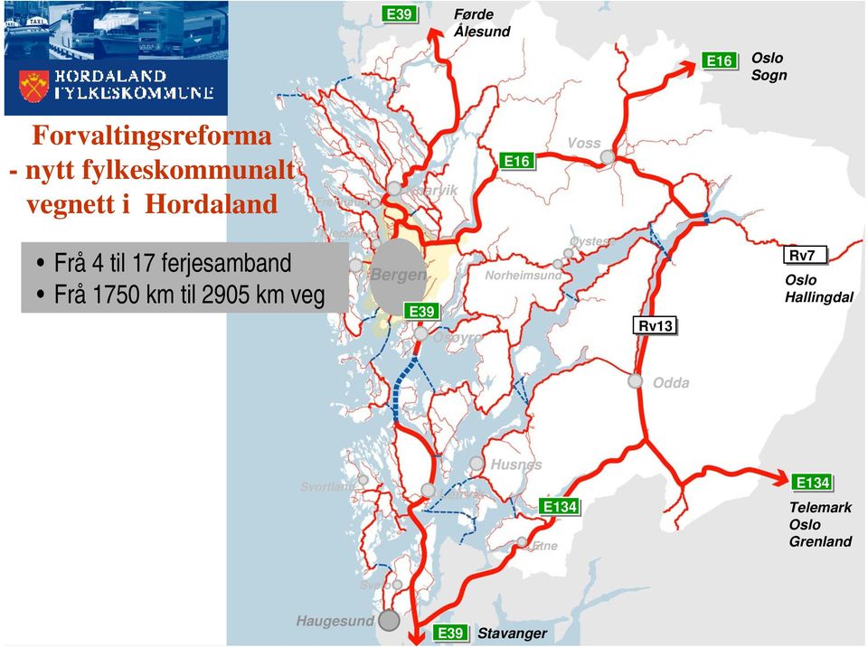 Straume Bergen Knarvik E39 Osøyro E16 Norheimsund Voss Øystese Rv13 Rv7 Oslo Hallingdal