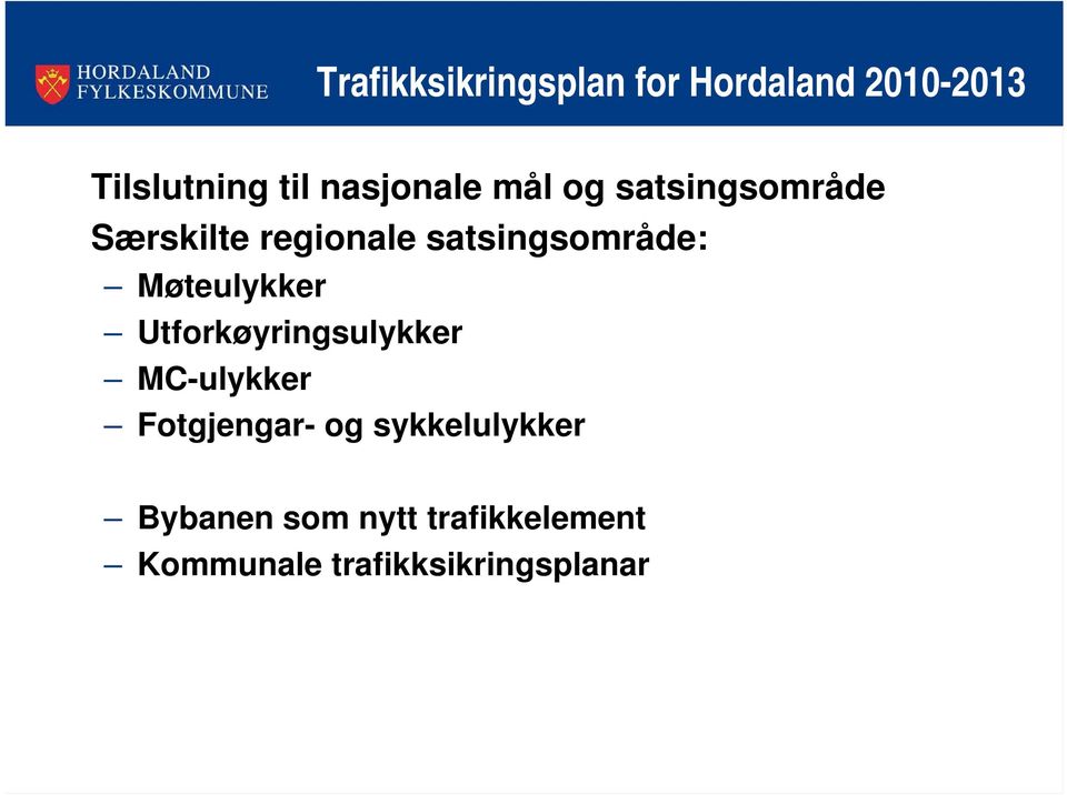 satsingsområde: Møteulykker Utforkøyringsulykker MC-ulykker