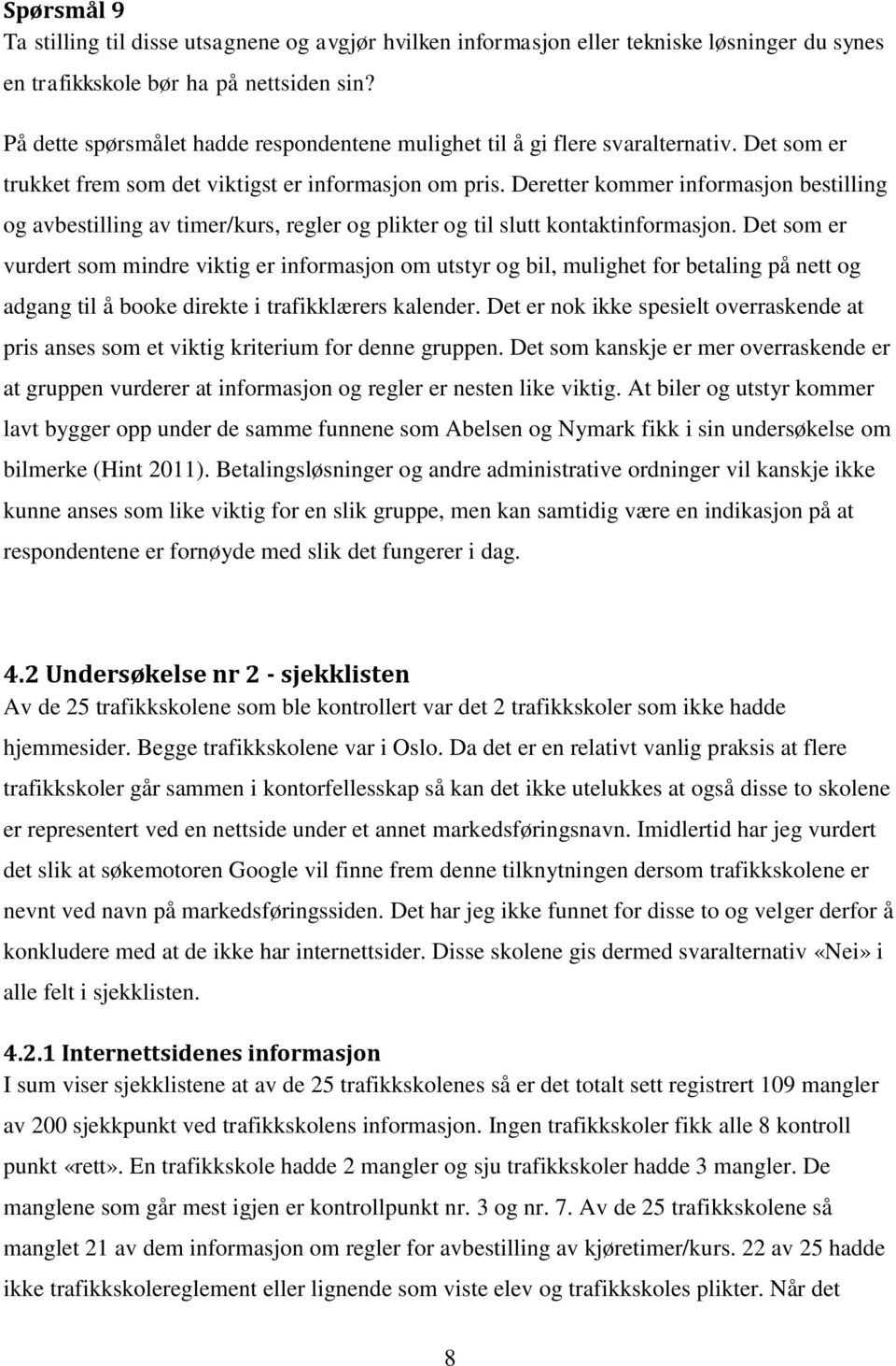 Deretter kommer informasjon bestilling og avbestilling av timer/kurs, regler og plikter og til slutt kontaktinformasjon.