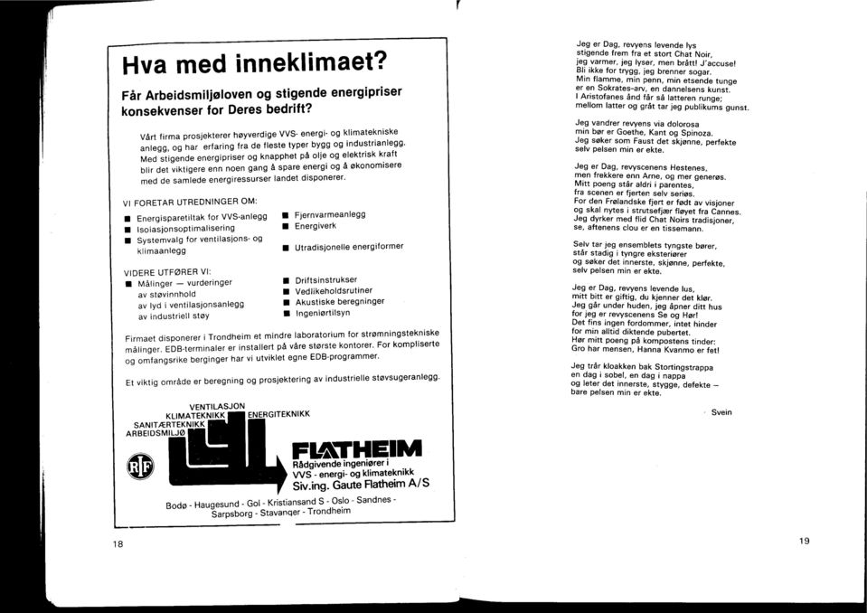 Med stigende energipriser og knapphet på olje og elektrisk kraft blir det viktigere enn noen gang å spare energi og å økonomisere med de samlede energiressurser landet disponerer.