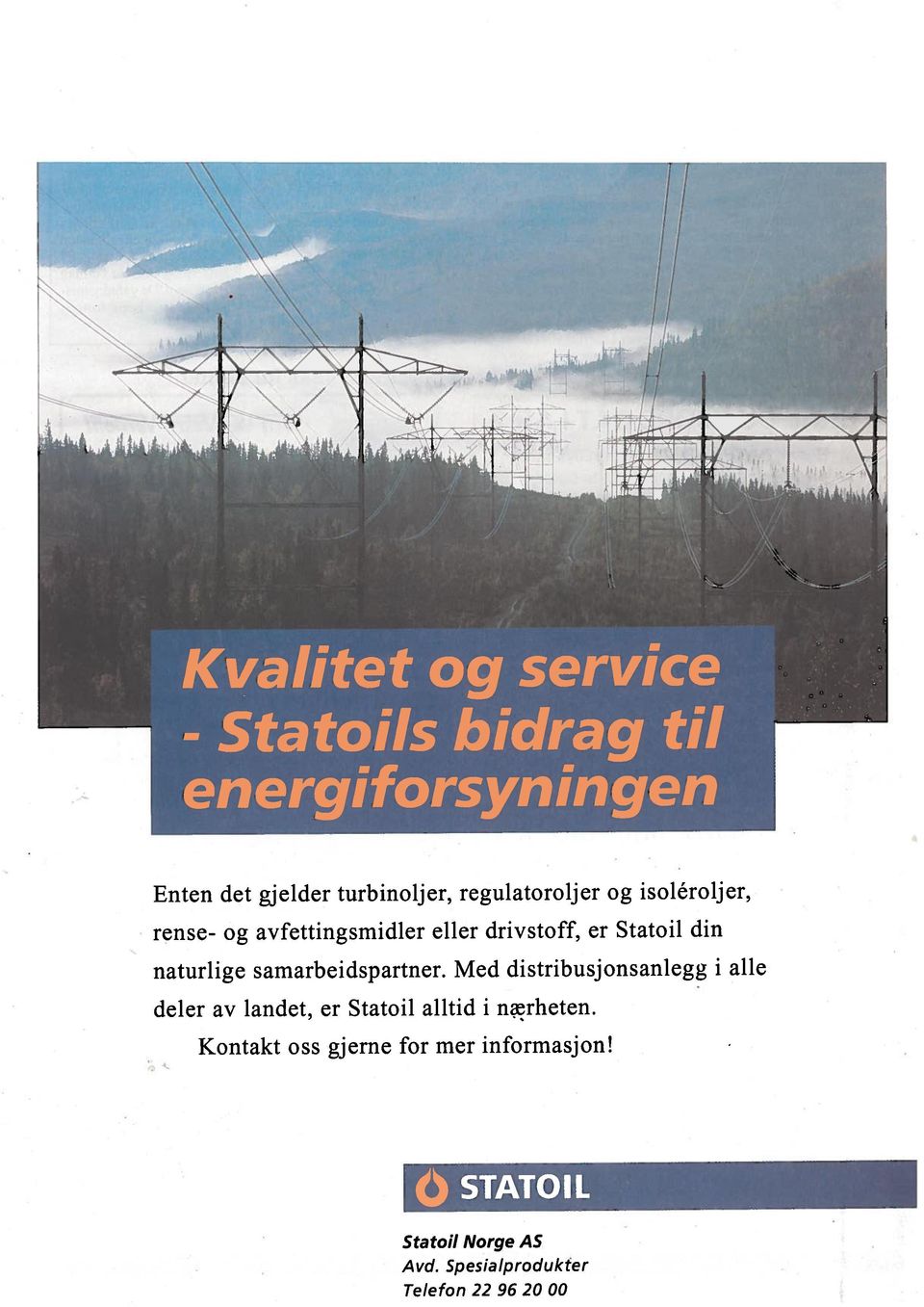 Med distribusjonsanlegg i alle deler av landet, er Statoil alltid i nærheten.