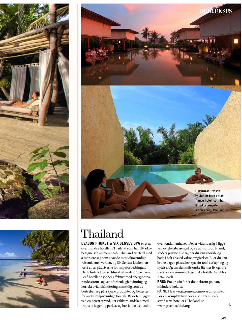 Thailand er i ferd med å markere seg som et av de mest økovennlige reisemålene i verden, og Six Senses-kjeden har vært en av pådriverne for miljøforbedringen.