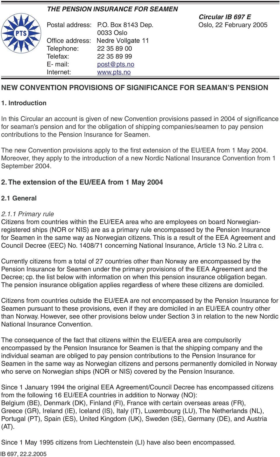 Introduction In this Circular an account is given of new Convention provisions passed in 2004 of significance for seaman s pension and for the obligation of shipping companies/seamen to pay pension