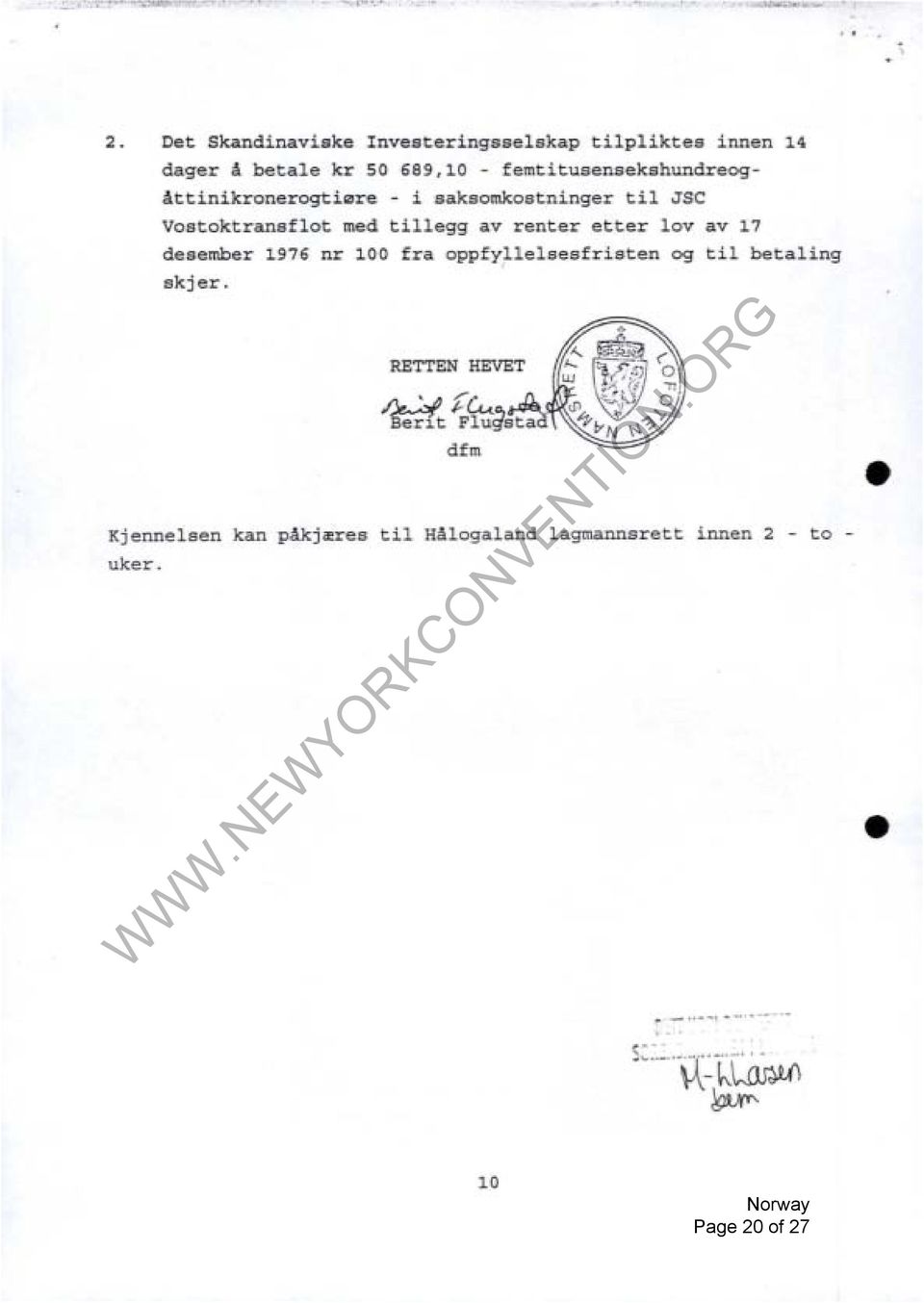 Attinikronerogti0re - i saksomkostninger til JSC Vostoktransflot med tillegg av renter etter lov av 17 desember 1976 nr 100
