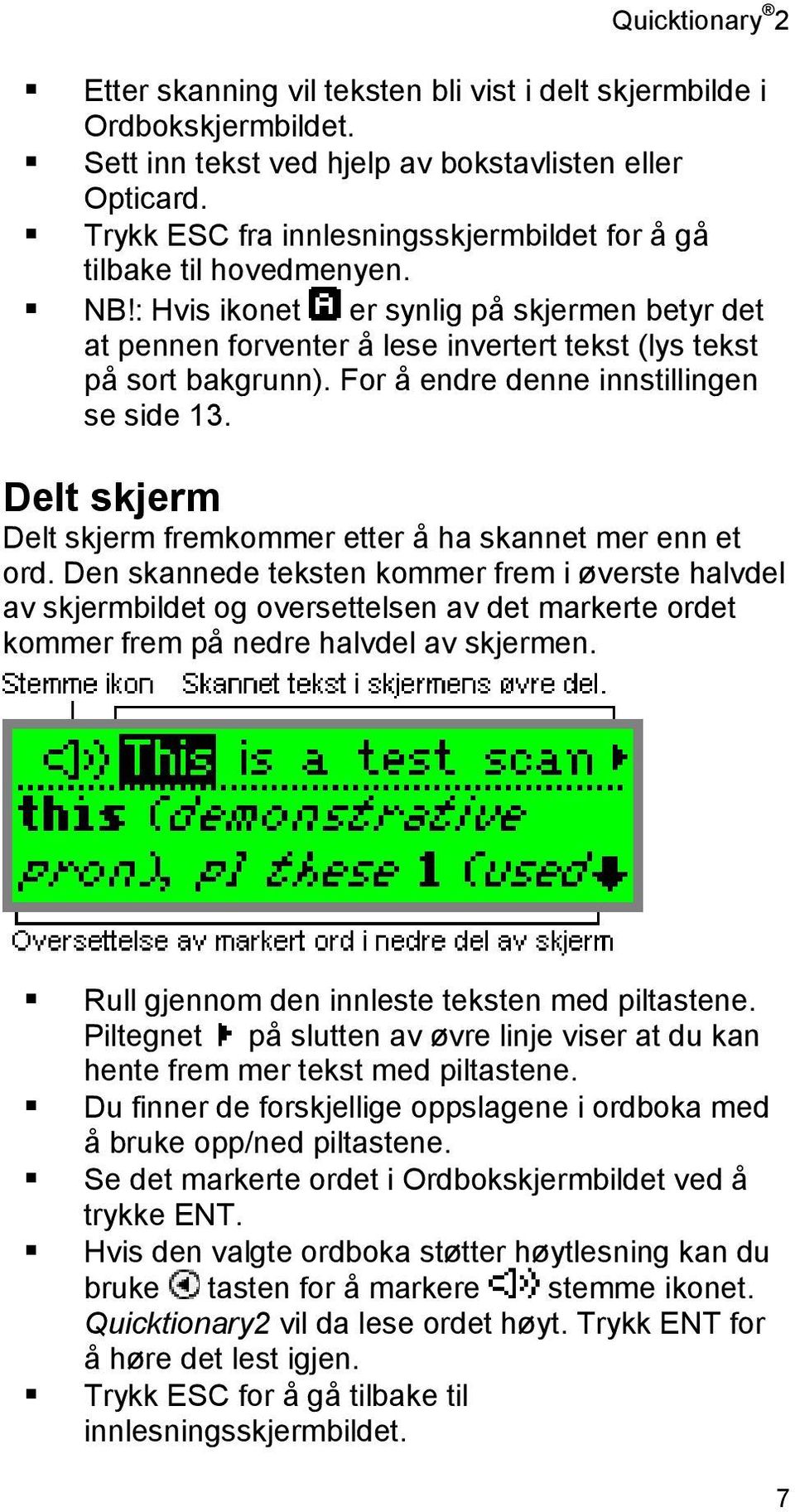 For å endre denne innstillingen se side 13. Delt skjerm Delt skjerm fremkommer etter å ha skannet mer enn et ord.