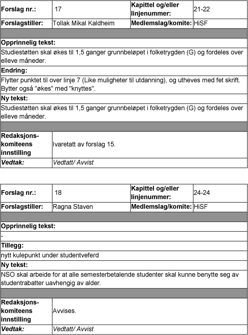 Flytter punktet til over linje 7 (Like muligheter til utdanning), og utheves med fet skrift. Bytter også "økes" med "knyttes".