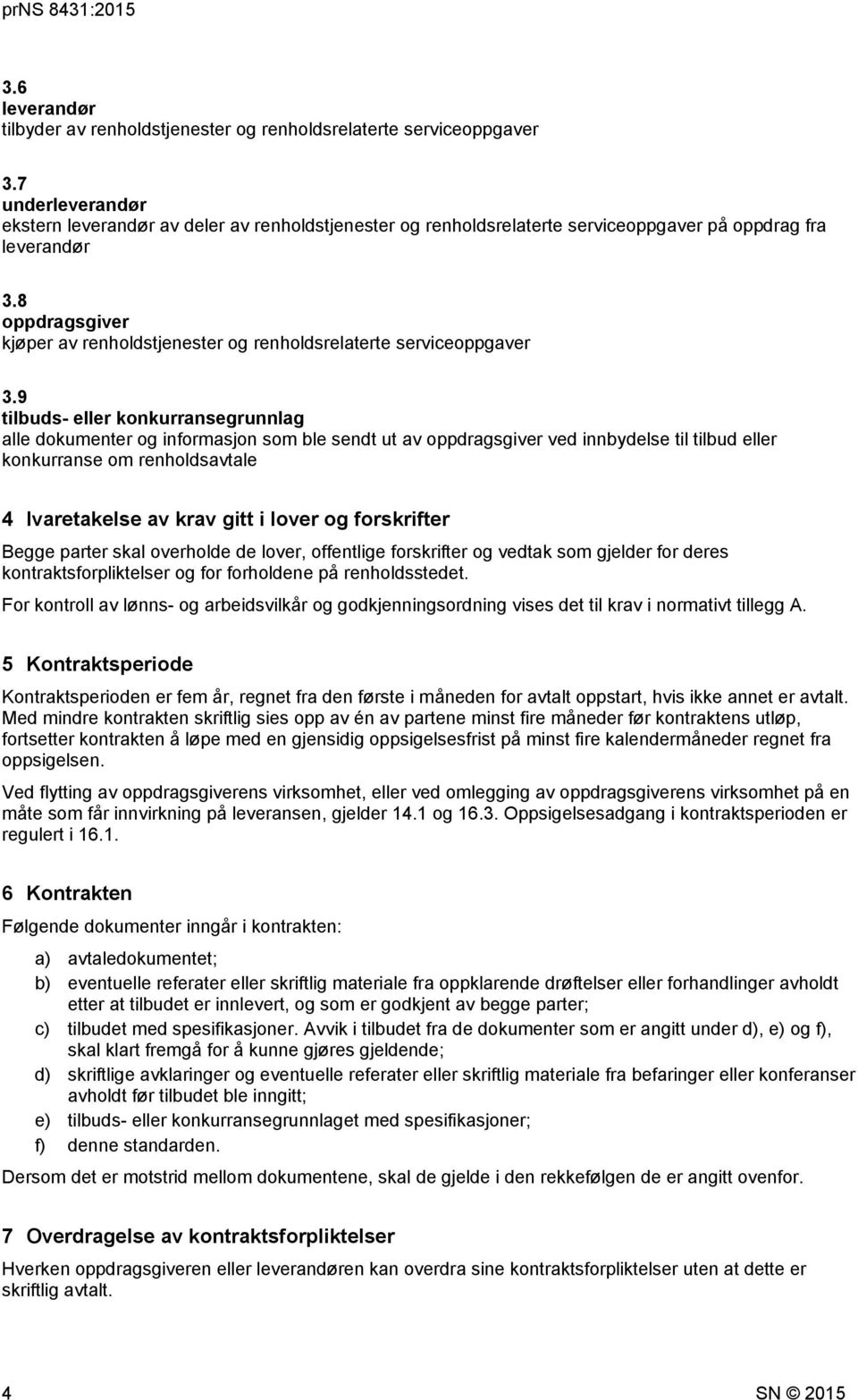 8 oppdragsgiver kjøper av renholdstjenester og renholdsrelaterte serviceoppgaver 3.