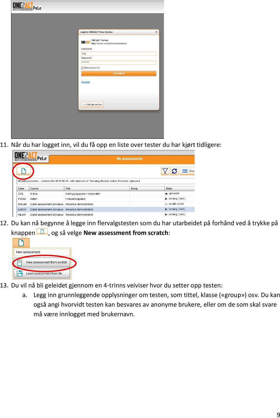 from scratch: 13. Du vil nå bli geleidet gjennom en 4-trinns veiviser hvor du setter opp testen: a.