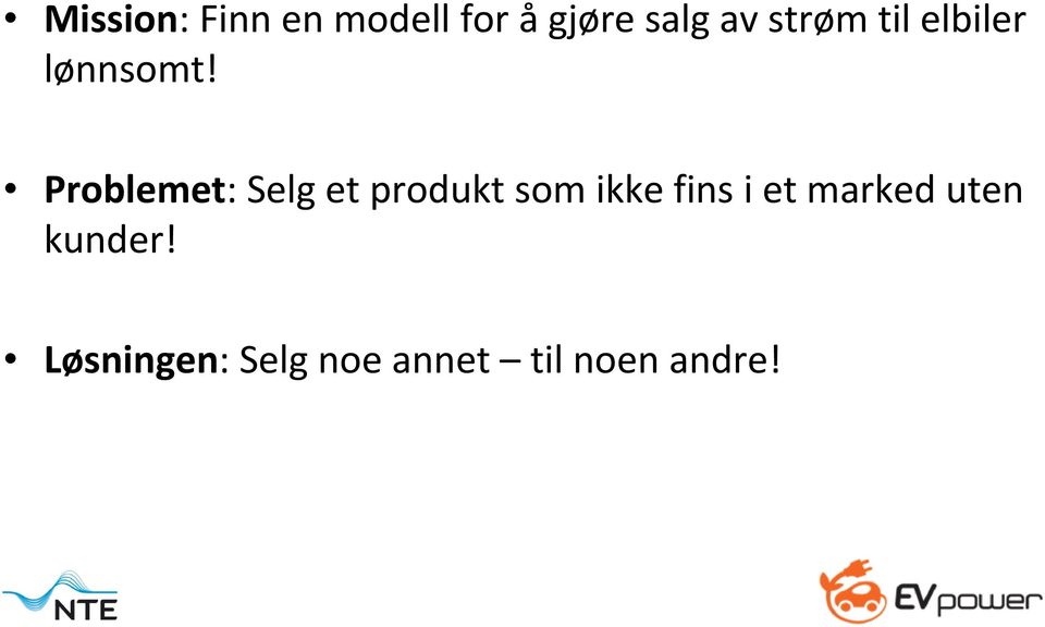 Problemet: Selg et produkt som ikke fins i