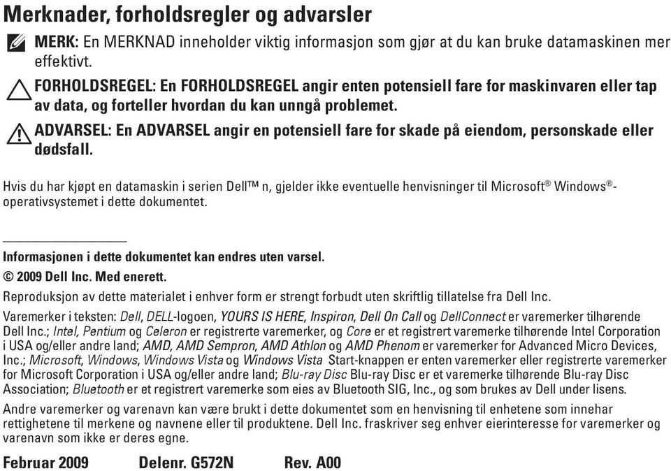 ADVARSEL: En ADVARSEL angir en potensiell fare for skade på eiendom, personskade eller dødsfall.