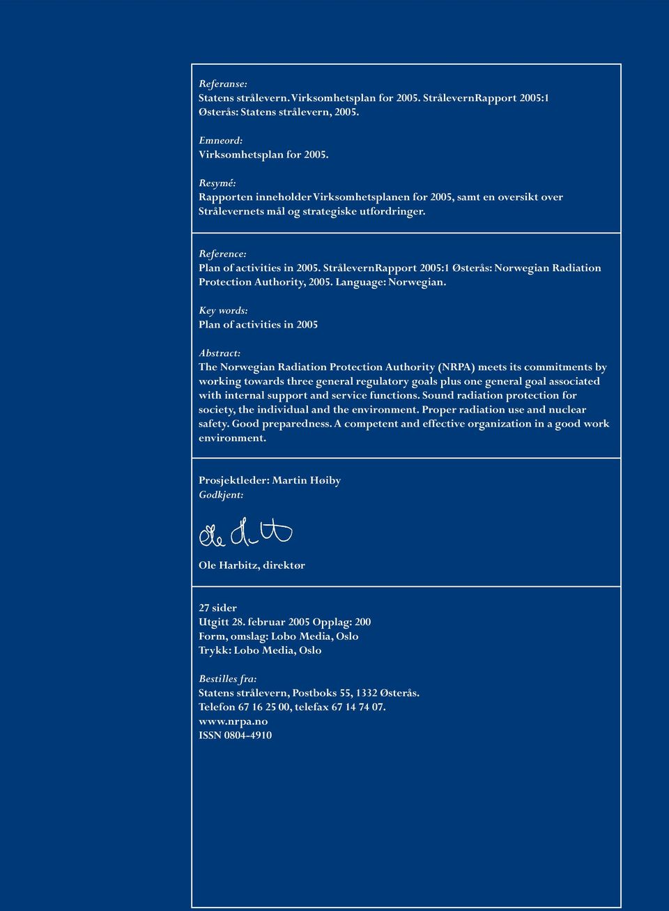 StrålevernRapport 2005:1 Østerås: Norwegian Radiation Protection Authority, 2005. Language: Norwegian.