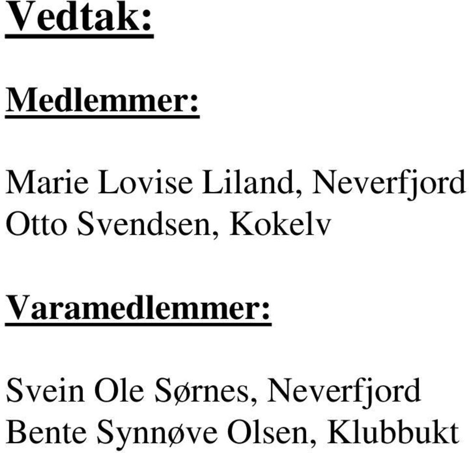 Varamedlemmer: Svein Ole Sørnes,