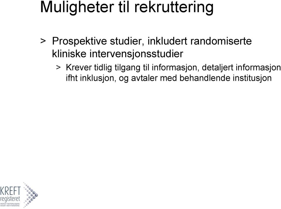 Krever tidlig tilgang til informasjon, detaljert