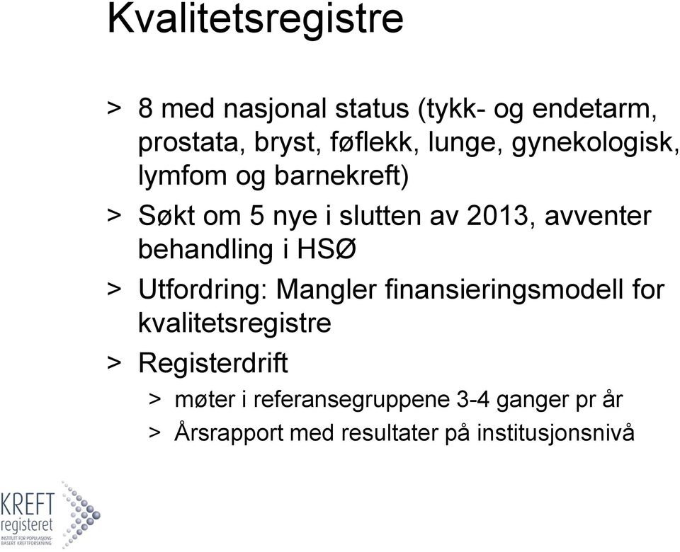 behandling i HSØ > Utfordring: Mangler finansieringsmodell for kvalitetsregistre >