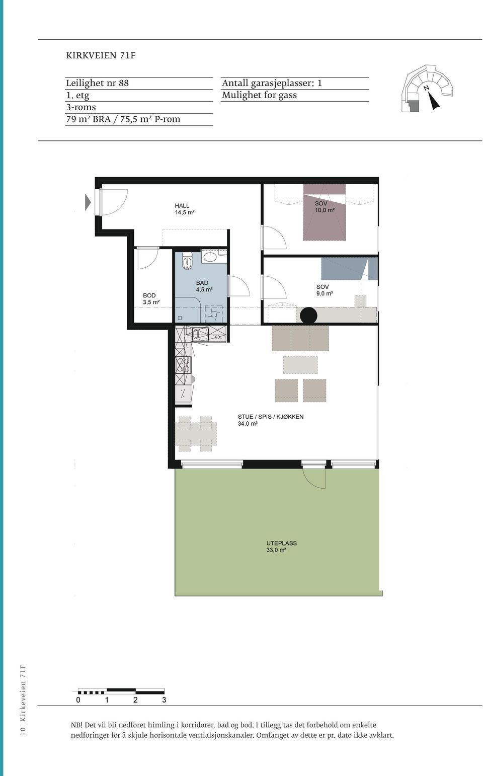 m² 9,0 m² h=1100 mm 28,5 m² 1 1 3 UTEPLASS UTEPLASS 32,5 m² UTEPLASS 3 10 Kirkeveien 71F Primærrom(P-rom) = 53,5 m 2 87-1.