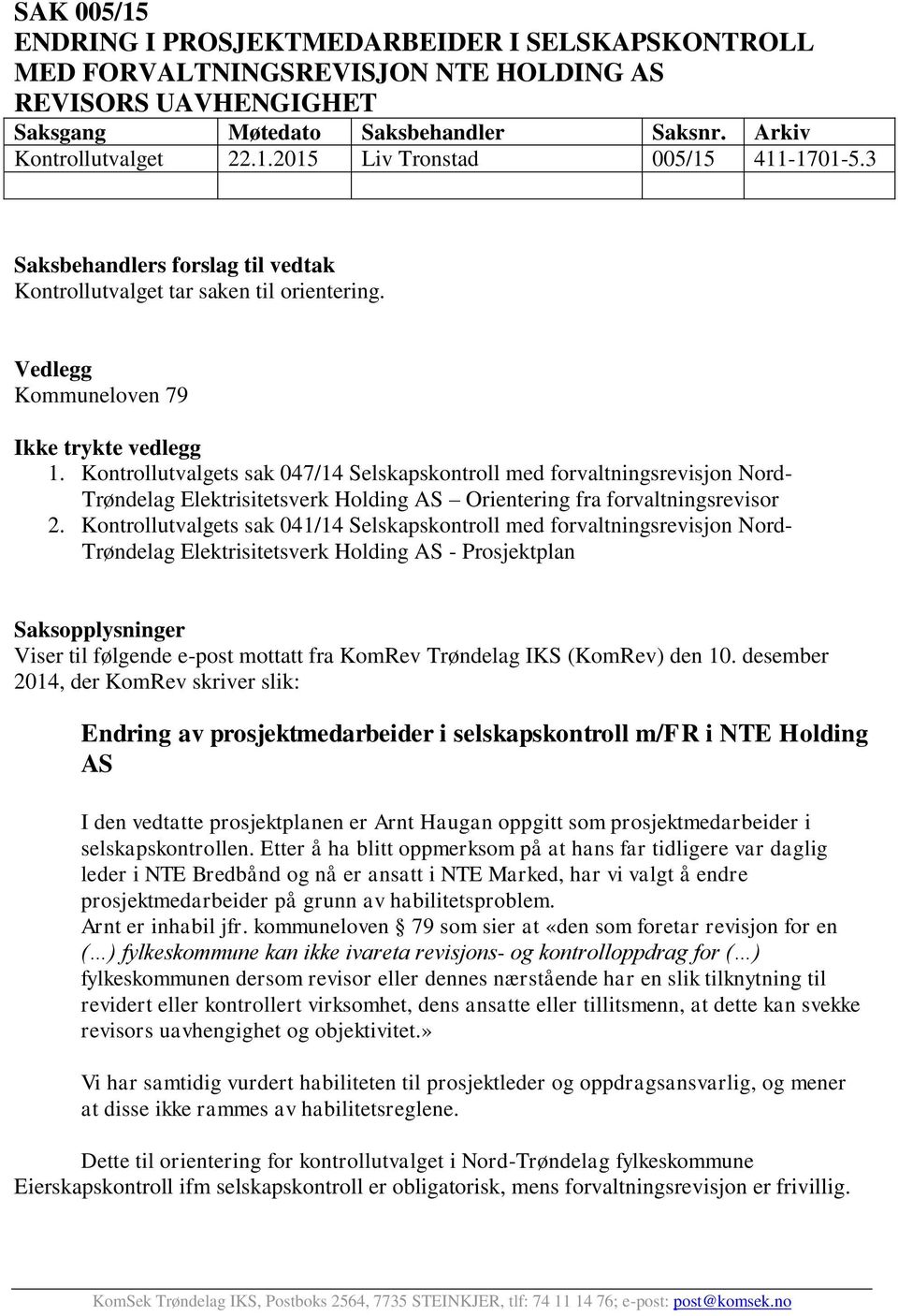 Kontrollutvalgets sak 047/14 Selskapskontroll med forvaltningsrevisjon Nord- Trøndelag Elektrisitetsverk Holding AS Orientering fra forvaltningsrevisor 2.