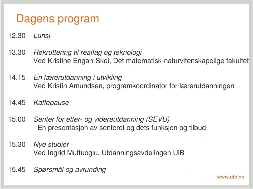 15 En lærerutdanning i utvikling Ved Kristin Amundsen, programkoordinator for lærerutdanningen 14.