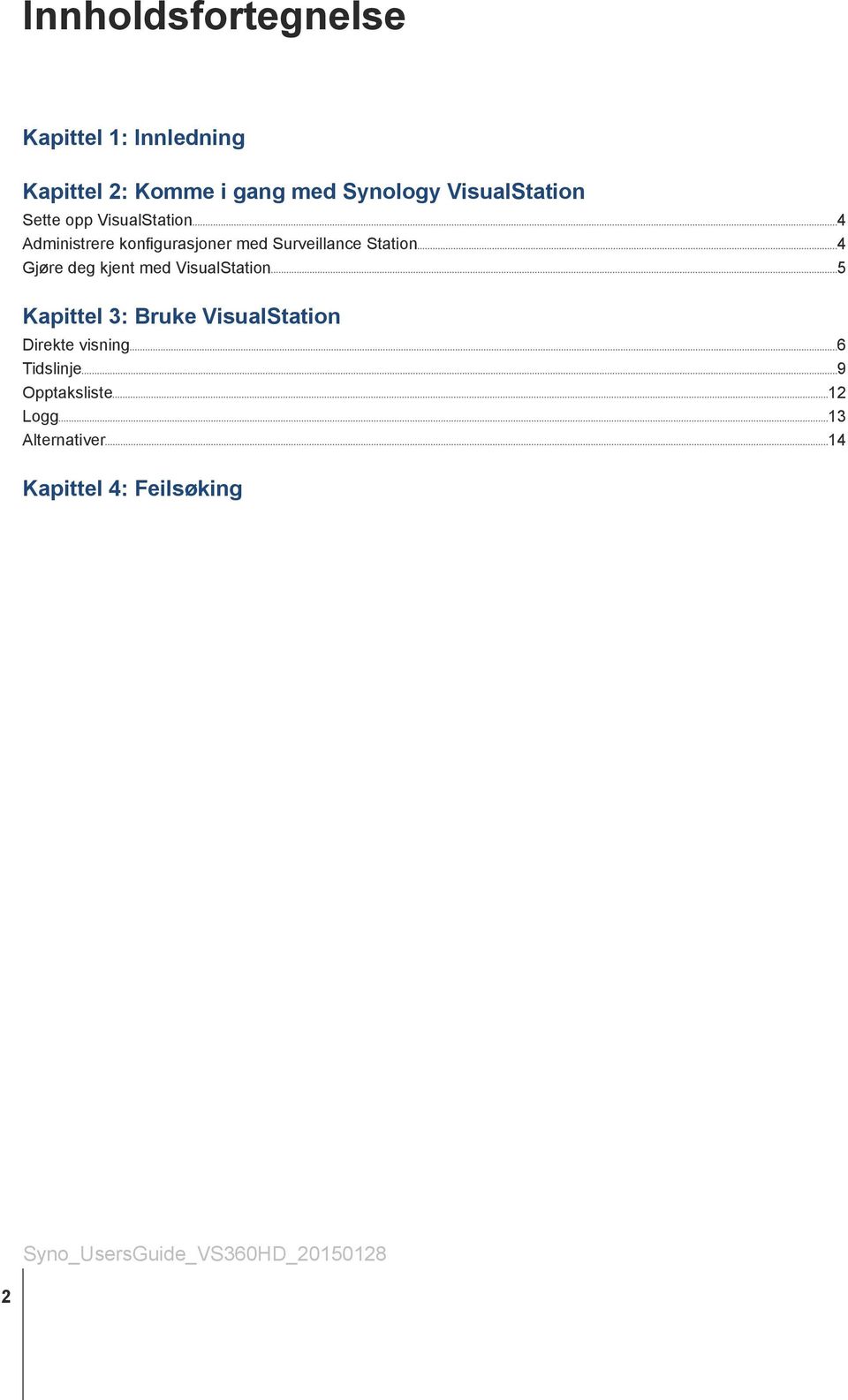 Station 4 Gjøre deg kjent med VisualStation 5 Kapittel 3: Bruke VisualStation Direkte