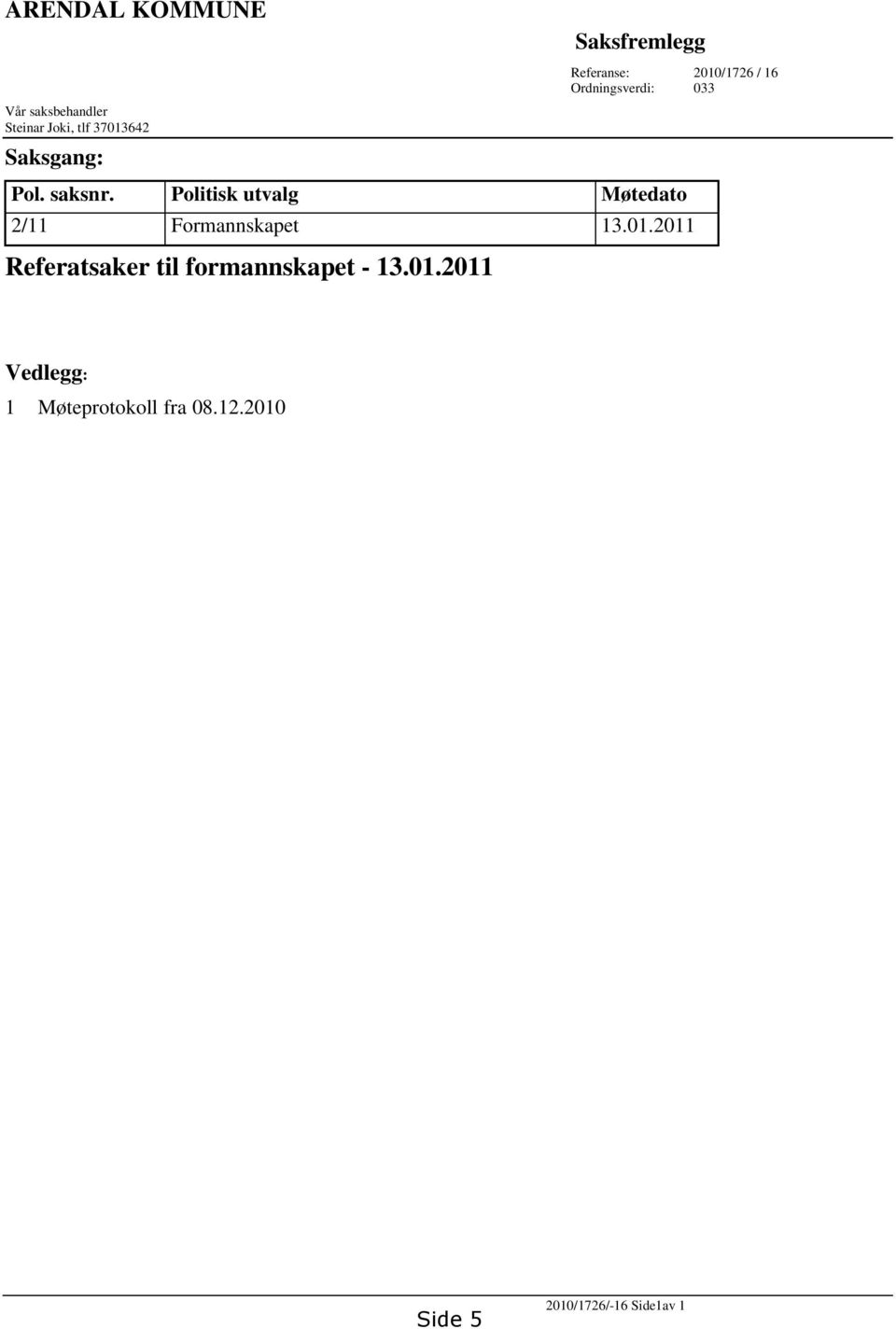 Politisk utvalg Møtedato 2/11 Formannskapet 13.01.