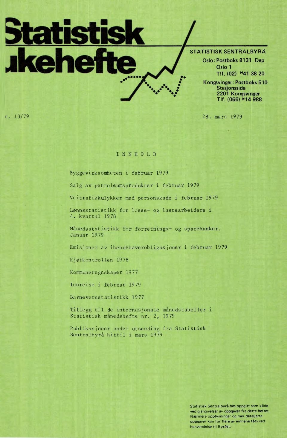 kvartal 1978 Månedsstatistikk for forretnings- og sparebanker.