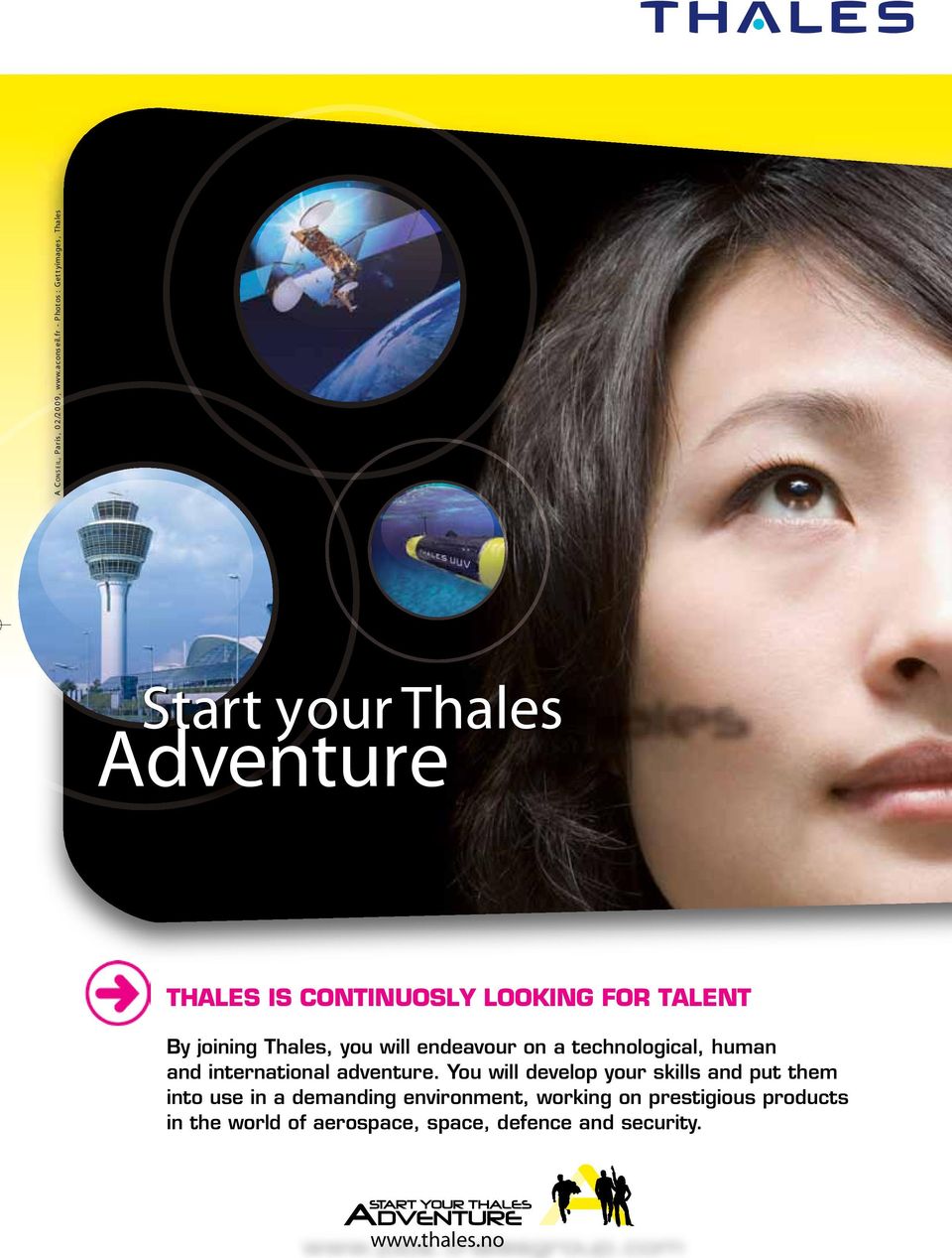 FOR TALENT By joining Thales, you will endeavour on a technological, human and international adventure.