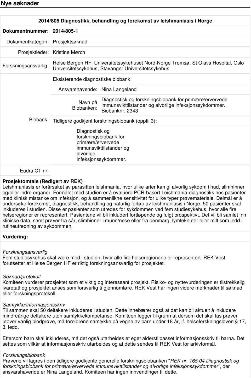 forskningsbiobank for primære/ervervede immunsvikttilstander og alvorlige infeksjonssykdommer. Biobanknr.