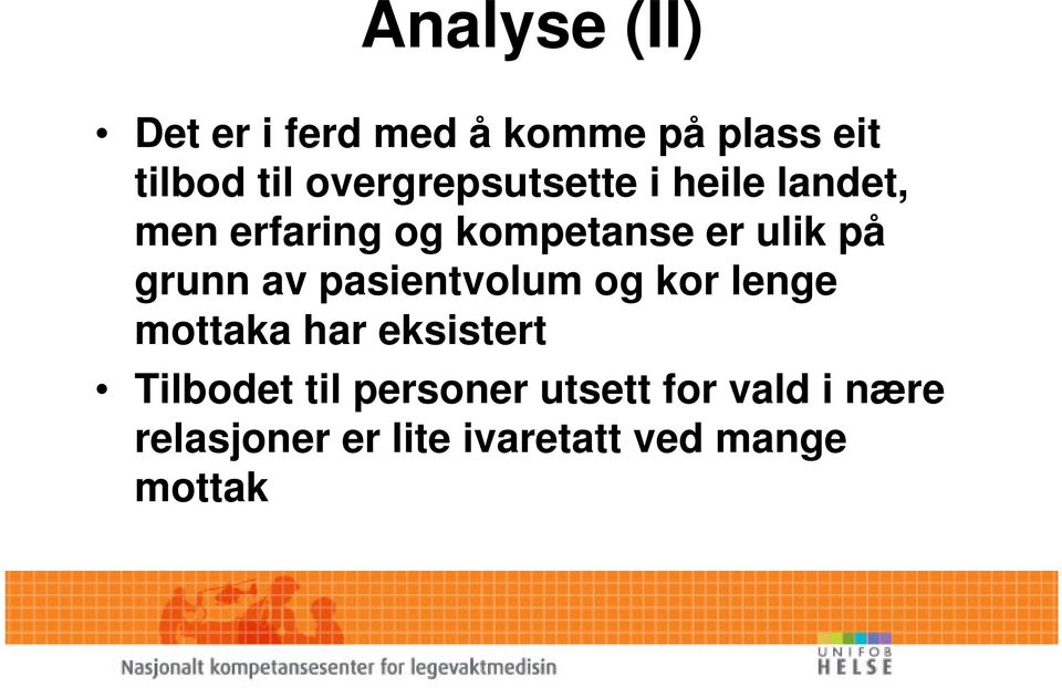 grunn av pasientvolum og kor lenge mottaka har eksistert Tilbodet til