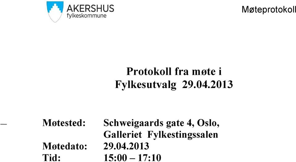 2013 Møtested: Schweigaards gate 4,