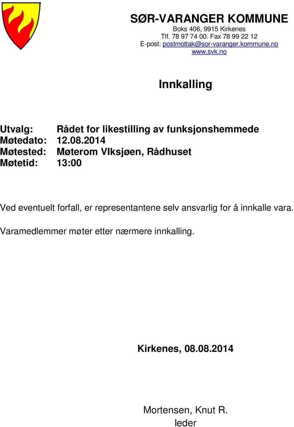 no Innkalling Utvalg: Rådet for likestilling av funksjonshemmede Møtedato: 12.08.